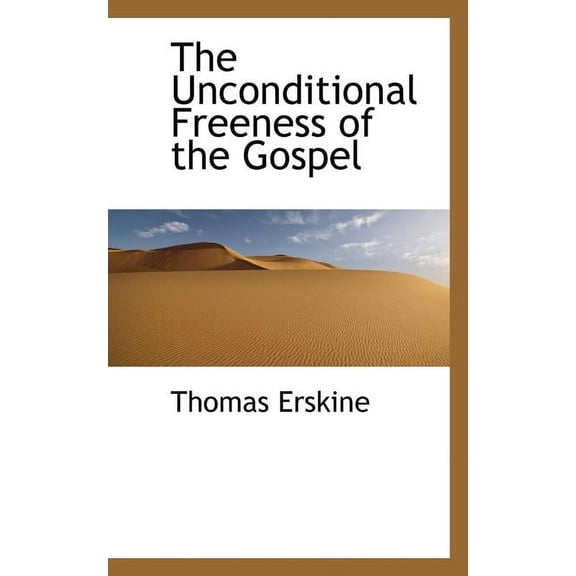 The Unconditional Freeness of the Gospel (Paperback)