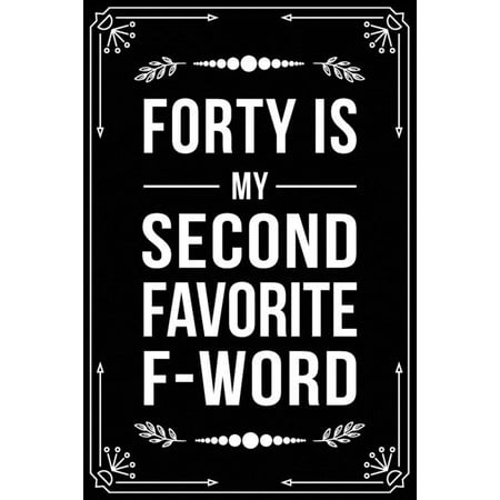 Christmas Poem For My Boyfriend Forty Is My Second Favorite F-Word: Funny Relationship, Anniversary, Valentines Day, Birthday, Break Up, Gag Gift for men, women, boyfriend, girlfrien ()