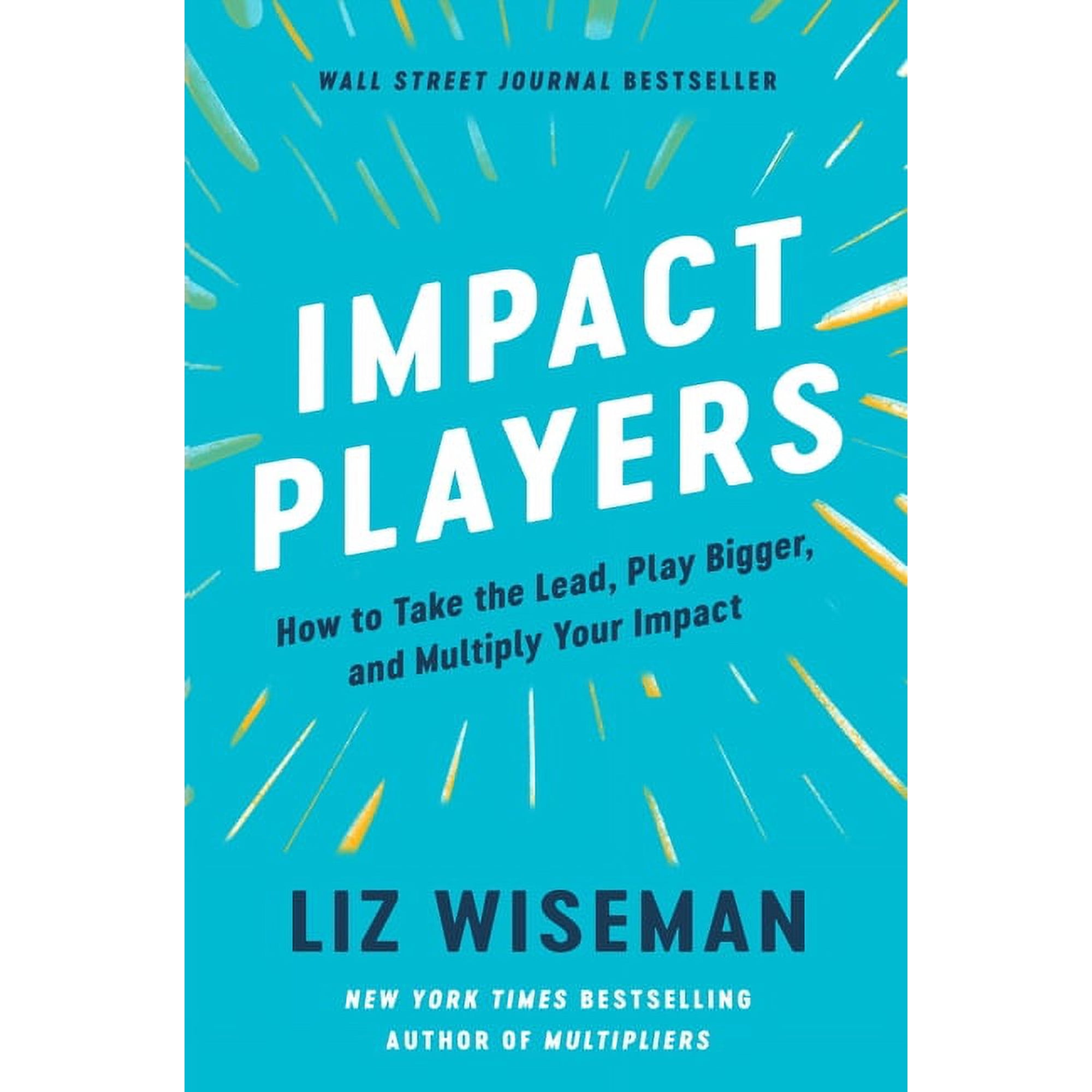 Impact Players: How to Take the Lead, Play Bigger, and Multiply Your Impact, (Hardcover)