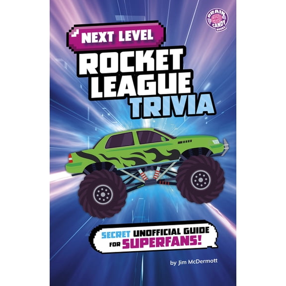 Brain Candy Books: Next Level Video Game Next Level Rocket League Trivia: Secret Unofficial Guide for Superfans!, (Paperback)