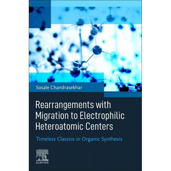 Rearrangements with Migration to Electrophilic Heteroatomic Centers: Timeless Classics in Organic Synthesis, (Paperback)