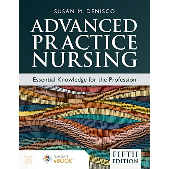 Pre-Owned Advanced Practice Nursing: Essential Knowledge for the Profession, 9781284264661, 1284264661, Paperback, 5 edition
