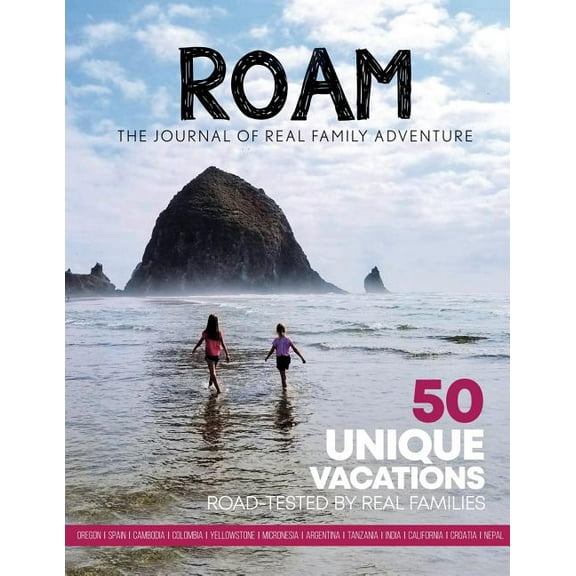 ROAM Journal of Real Family Adventure: 50 Unique Vacations Road-tested by Real Families, (Paperback)