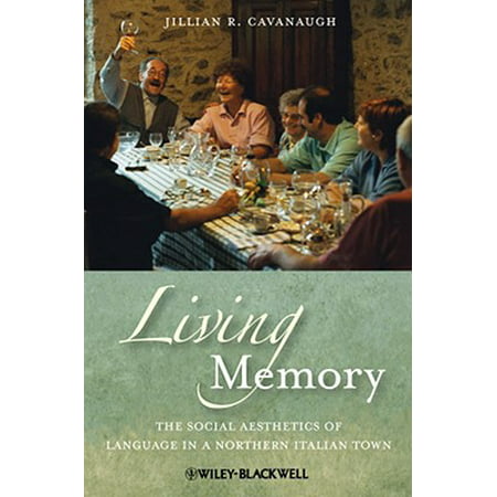 Living Memory : The Social Aesthetics of Language in a Northern Italian (Best Towns To Visit In Northern Italy)