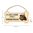 thumbnail image 2 of Dog Bone Sign, Wood, It's Not A Home Without A Doberman Pinscher, 10" x 5" Wood Dog Breed Sign, 2 of 8
