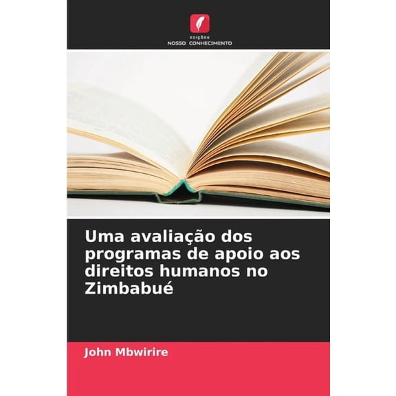 Uma avaliaÃ§Ã£o dos programas de apoio aos direitos humanos no ZimbabuÃ©, (Paperback)