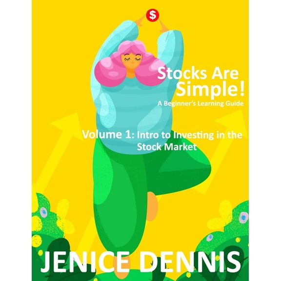 Stocks Are Simple!: Volume 1: Intro to Investing in the Stock Market