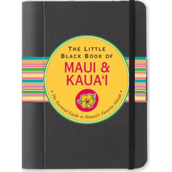 Pre-Owned The Little Black Book of Maui & Kaua'i: The Essential Guide to Hawaii's Favorite Islands (Unknown) 1593597665 9781593597665