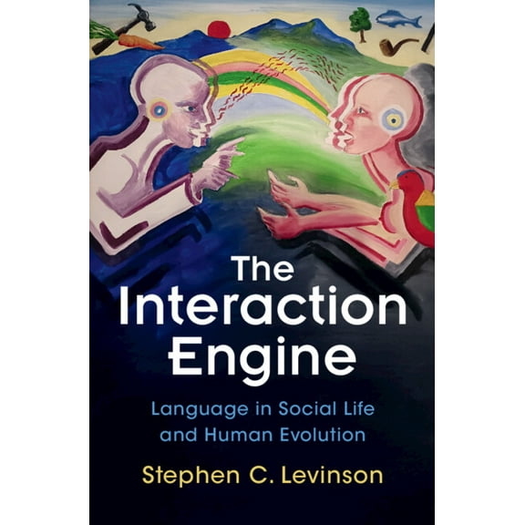 The Interaction Engine: Language in Social Life and Human Evolution, (Hardcover)