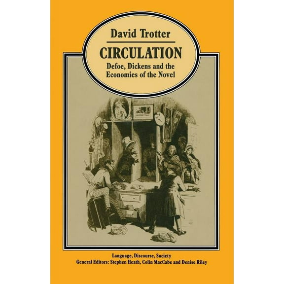 Circulation: Defoe, Dickens, and the Economies of the Novel, (Paperback)