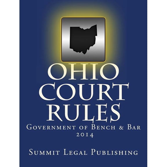 Ohio Court Rules 2014, Government of Bench & Bar (Paperback)