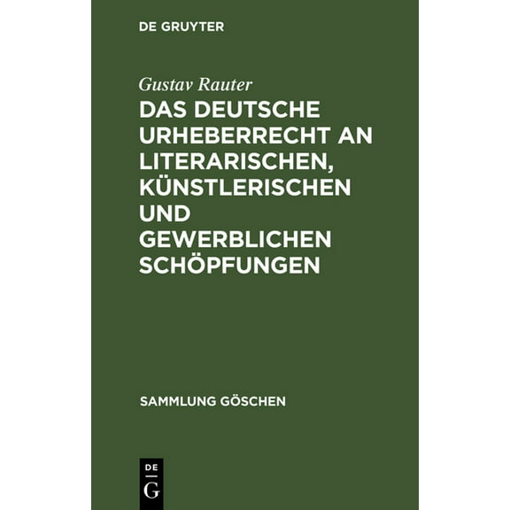 Sammlung GÃ¶schen Das deutsche Urheberrecht an literarischen, kÃ¼nstlerischen und gewerblichen SchÃ¶pfungen, Book 263, (Hardcover)