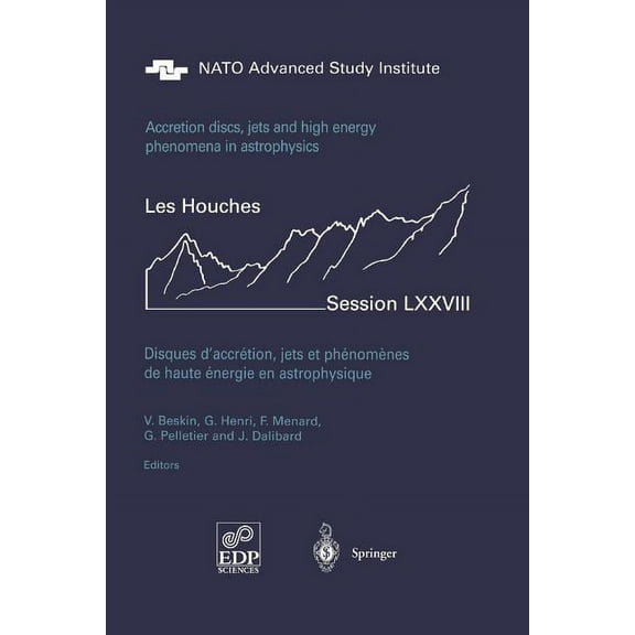Houches - Ecole d'Ete de Physique T Accretion Disks, Jets and High-Energy Phenomena in Astrophysics: Les Houches Session LXXVIII, July 29 - August 23, 2002, Book 78, (Paperback)