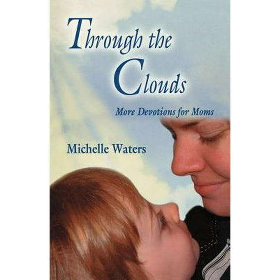 Through The Clouds: More Devotions For Moms (Paperback)