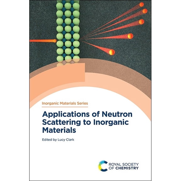Applications of Neutron Scattering to Inorganic Materials, (Hardcover)