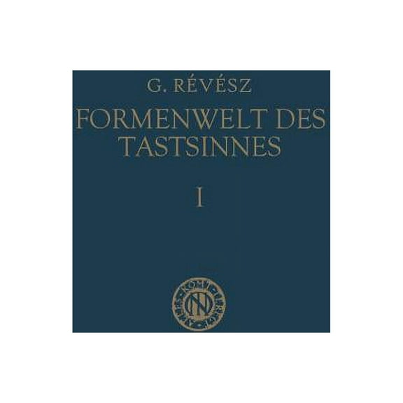 Die Formenwelt Des Tastsinnes: Erster Band Grundlegung Der Haptik Und Der Blindenpsychologie, (Paperback)