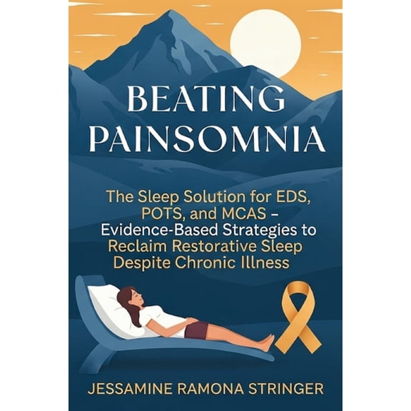 Beating Painsomnia: The Sleep Solution for EDS, POTS, and MCAS - Evidence-Based Strategies to Reclaim Restorative Sleep , (Paperback)