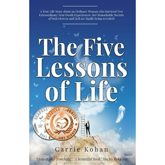 The Five Lessons of Life: A True Life Story about an Ordinary Woman who Survived Two Extraordinary Near Death Experience, (Paperback)