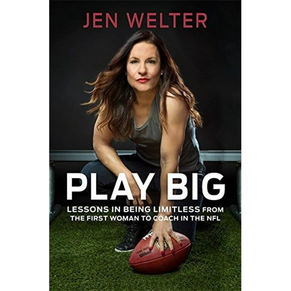 Pre-Owned Play Big: Lessons in Being Limitless from the First Woman to Coach in the NFL (Hardcover) 1580056830 9781580056830