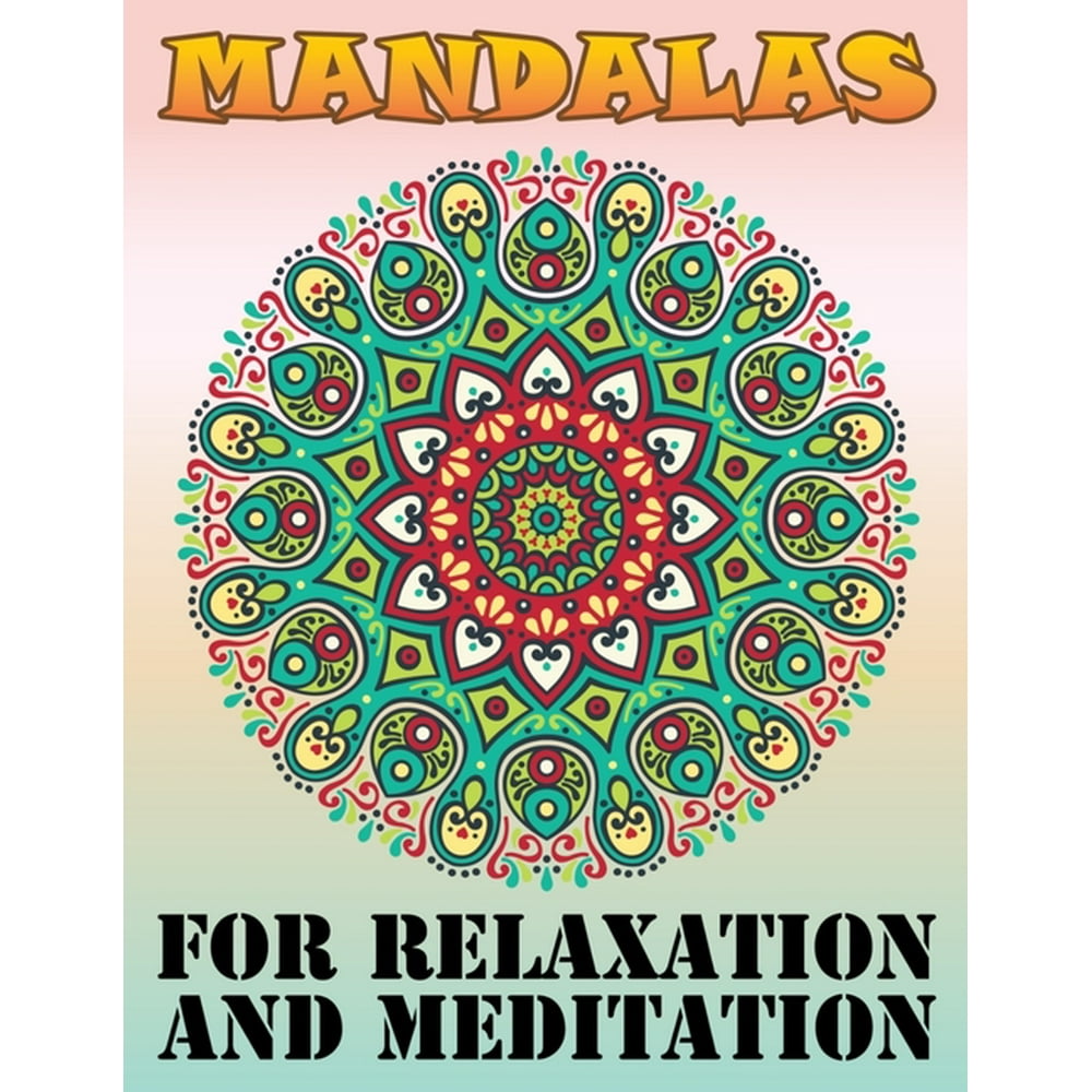 Mandalas for Relaxation and Meditation : Adult Coloring Book 100