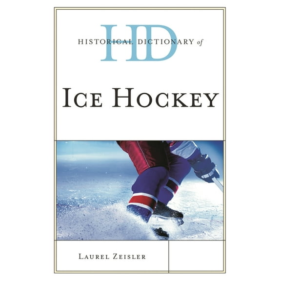 Historical Dictionaries of Sports Historical Dictionary of Ice Hockey, (Hardcover)