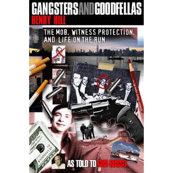 Pre-Owned Gangsters and Goodfellas: The Mob, Witness Protection, and Life on the Run (Hardcover) by Henry Hill, Gus Russo