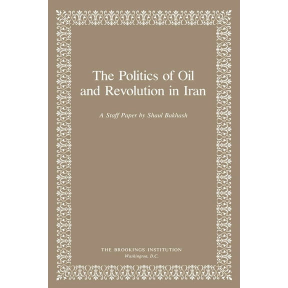 The Politics of Oil and Revolution in Iran, (Paperback)