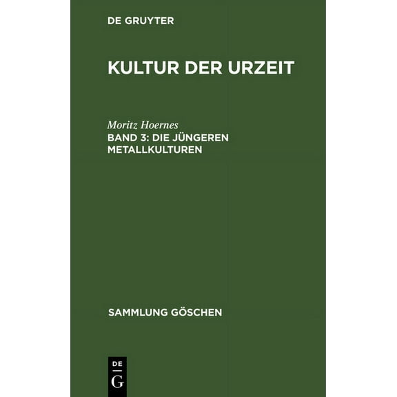 Sammlung GÃ¶schen Die JÃ¼ngeren Metallkulturen: (Das Eisen ALS Kulturmetall. Hallstatt- Und LatÃ¨ne-Kultur in Europa. Das Erste Auftreten De, Book 566, (Hardcover)
