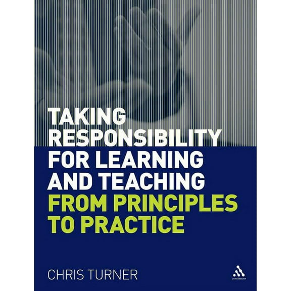 Taking Responsibility for Learning and Teaching: From Principles to Practice, (Paperback)