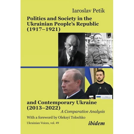 Ukrainian Voices Politics and Society in the Ukrainian People s Republic (1917-1921) and Contemporary Ukraine (2013-2022): A Comparative Book 49 (Paperback)