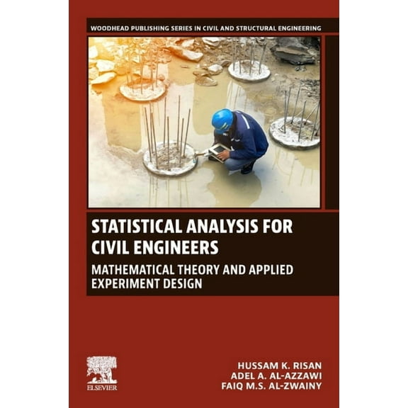 Woodhead Publishing Civil and Structural Statistical Analysis for Civil Engineers: Mathematical Theory and Applied Experiment Design, (Paperback)
