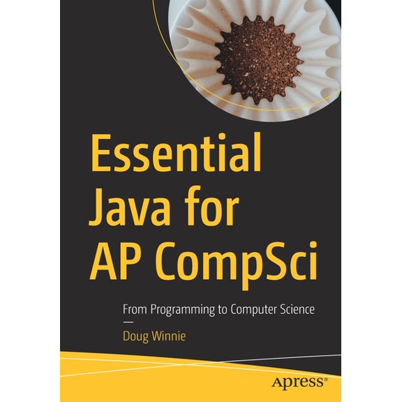 Essential Java for AP Compsci: From Programming to Computer Science, (Paperback)