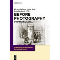 Interdisciplinary German Cultural Studie Before Photography: German Visual Culture in the Nineteenth Century, Book 29, (Paperback)