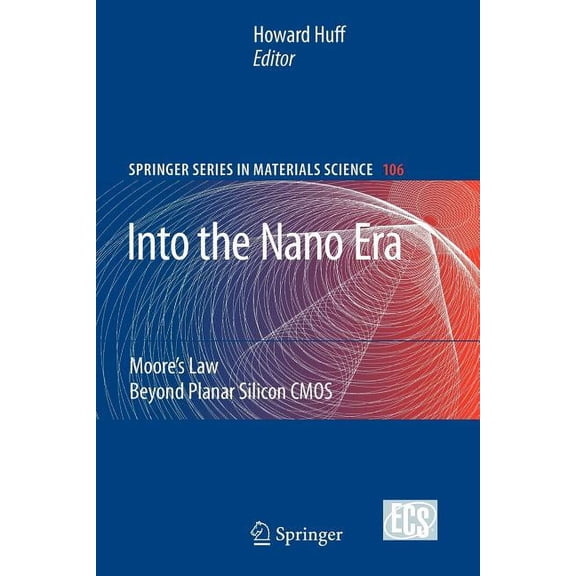 Springer Materials Science Into the Nano Era: Moore's Law Beyond Planar Silicon CMOS, Book 106, (Paperback)