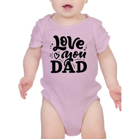 

Love You Dad Bodysuit Infant -Smartprints Designs Newborn