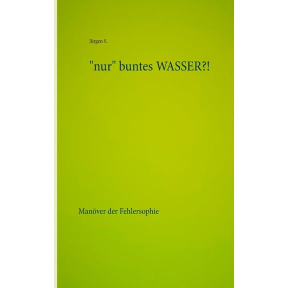 "nur" buntes WASSER?!: Manöver der Fehlersophie, (Paperback)