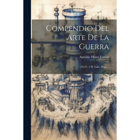 Compendio Del Arte De La Guerra: (316 P., 3 H. Lám. Pleg.)... (Paperback)