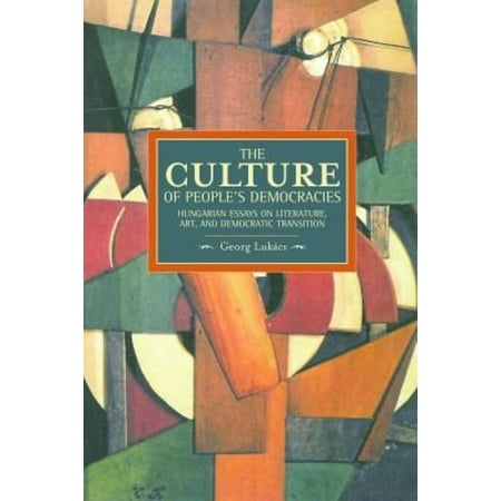 The Culture of People's Democracy: Hungarian Essays on Literature, Art, and Democratic Transition, 1945-1948