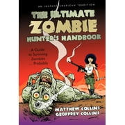 The Ultimate Zombie Hunter's Handbook : A Guide to Surviving Zombies ... Probably (Hardcover)