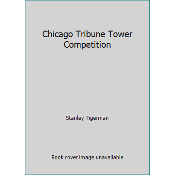 Pre-Owned Chicago Tribune Tower Competition (Paperback) 0847804186 9780847804184