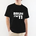 thumbnail image 2 of Unisex Bruh I'm 11 Funny 11th Birthday Cotton T-Shirt Pre-Teen Gift 3XL, 2 of 6