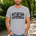 thumbnail image 3 of Jollimate I Don't Know How To Act My Age Shirt, Funny Men's Birthday Graphic Tee, Cool Retro Men's T-Shirt, 3 of 6