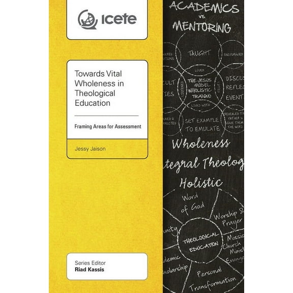 Icete Towards Vital Wholeness in Theological Education: Framing Areas for Assessment, (Paperback)