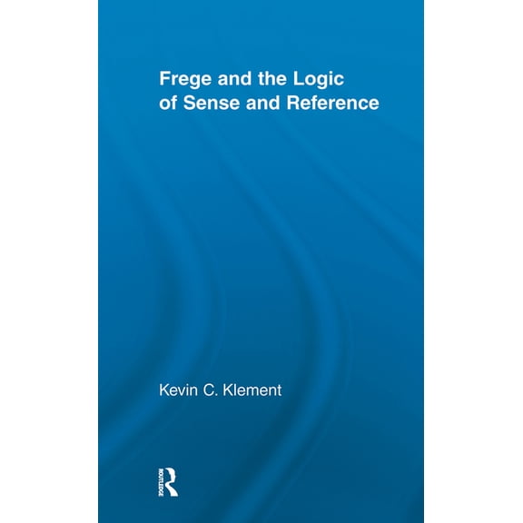 Studies in Philosophy Frege and the Logic of Sense and Reference, (Paperback)