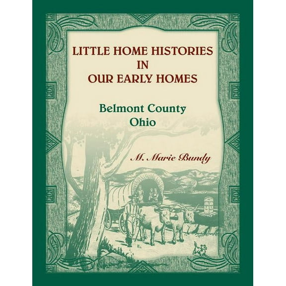 Little Home Histories in our Early Homes Belmont County, Ohio