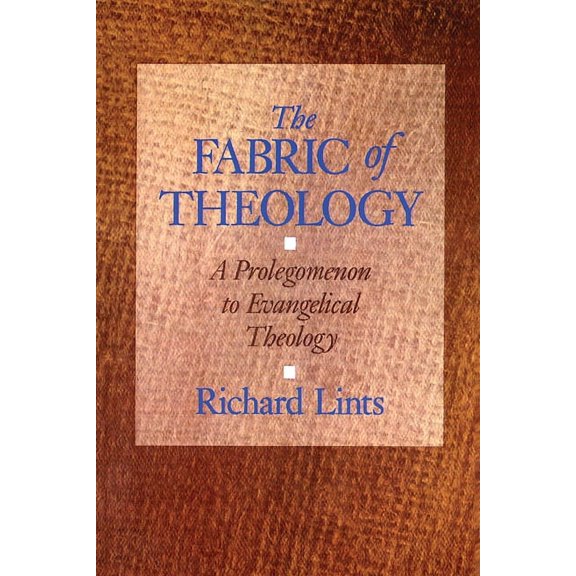 The Fabric of Theology: A Prolegomenon to Evangelical Theology, (Paperback)
