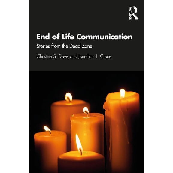 End of Life Communication: Stories from the Dead Zone, (Paperback)