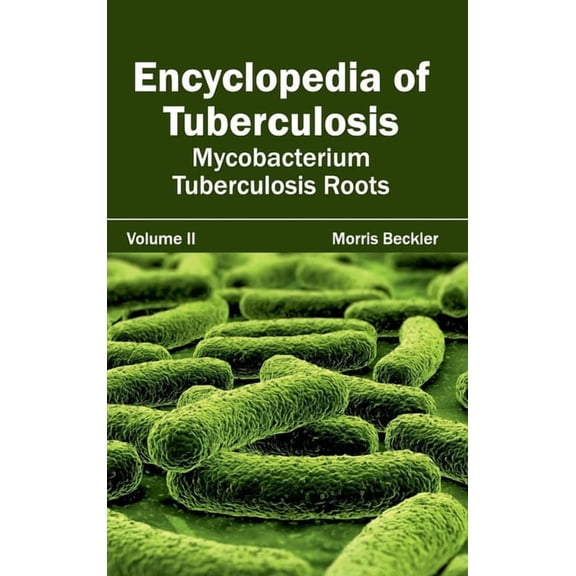 Encyclopedia of Tuberculosis: Volume II (Mycobacterium Tuberculosis Roots), (Hardcover)
