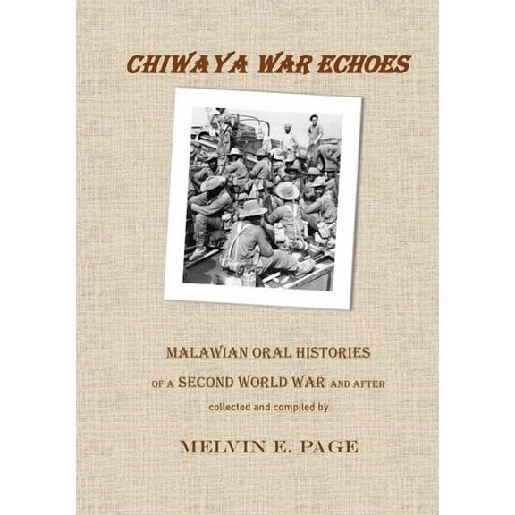 Chiwaya War Echoes: Malawian Oral Histories of a Second World War and After, (Paperback)