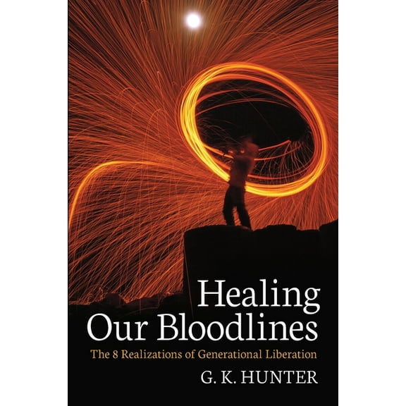 Healing Our Bloodlines: The 8 Realizations of Generational Liberation (Paperback)